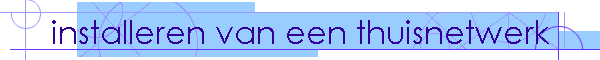 installeren van een thuisnetwerk